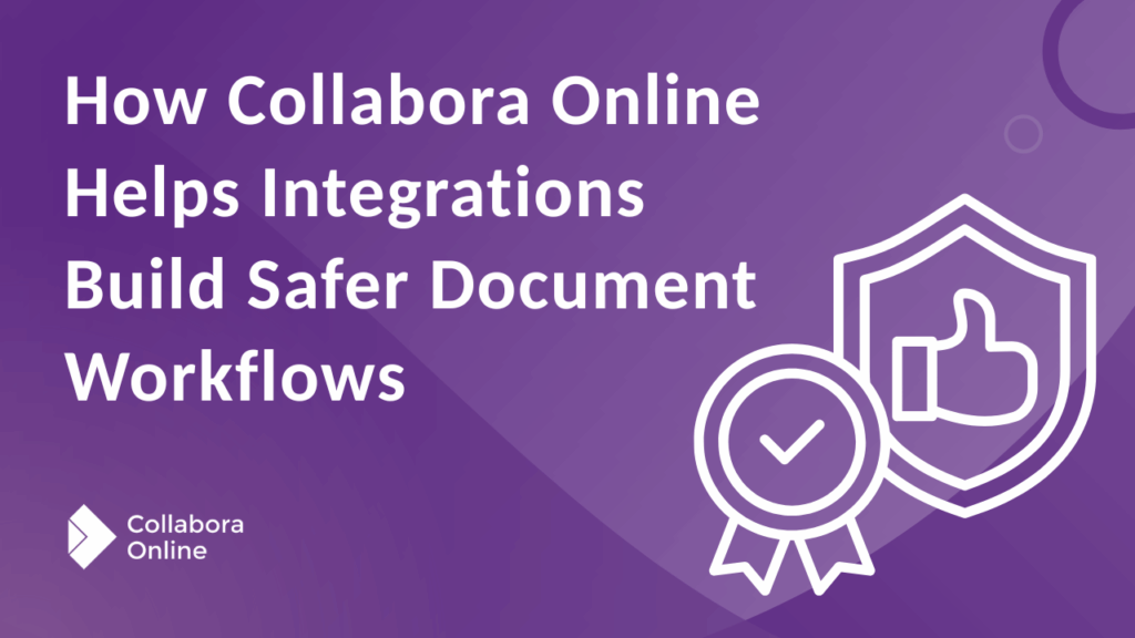 How Collabora Online Helps Integrations Build Safer Document Workflows